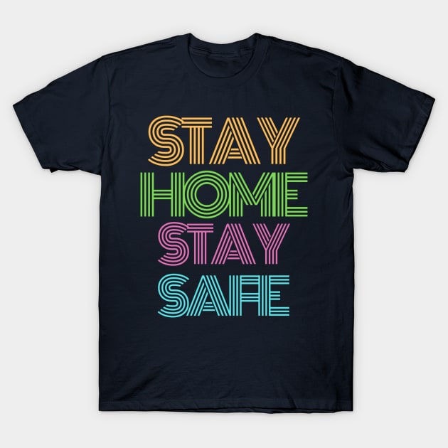 Stay home stay safe T-Shirt by Birdies Fly
